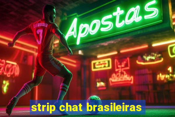 strip chat brasileiras